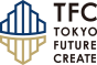 TFC -TOKYO FUTURE CREATE-